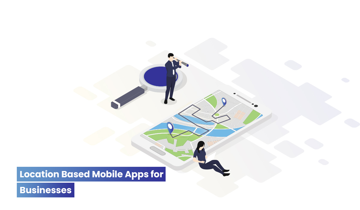Location Based Mobile Apps for Businesses