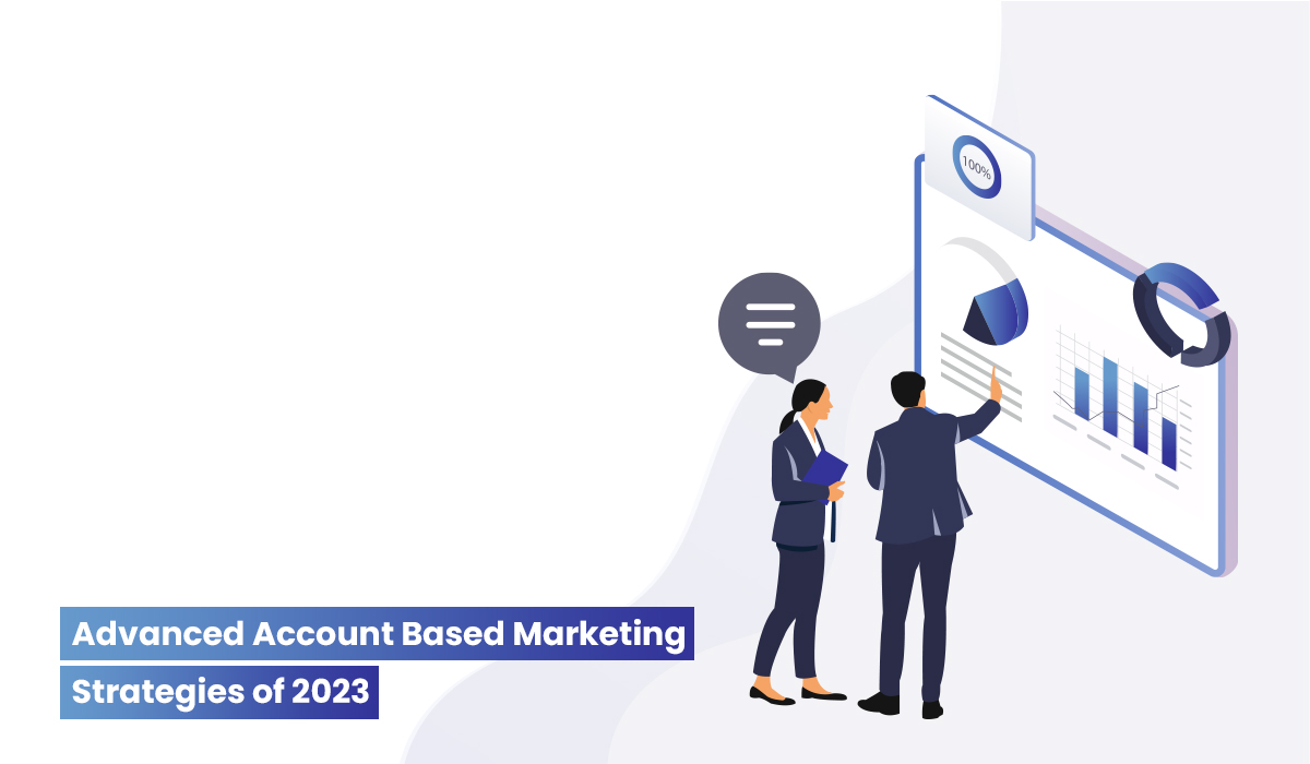 Advanced Account Based Marketing Strategies of 2023