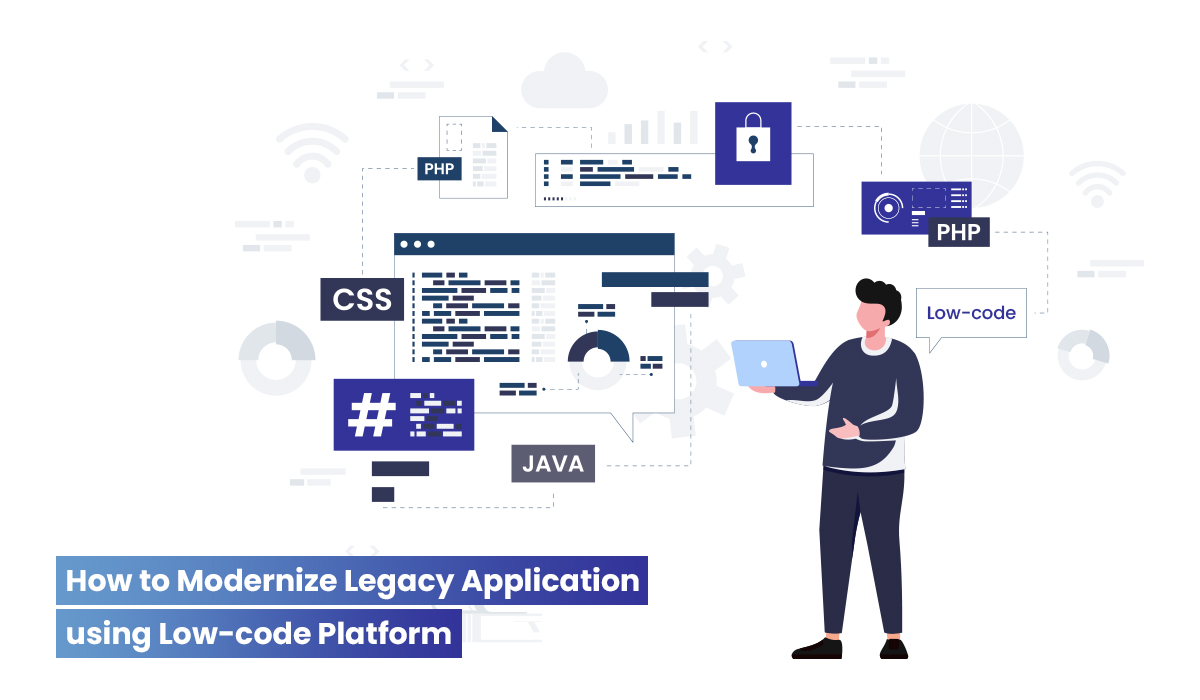 How to Modernize Legacy Application using Low-code Platform