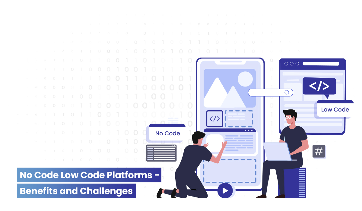benefits and challenges of low code no code platforms 2023