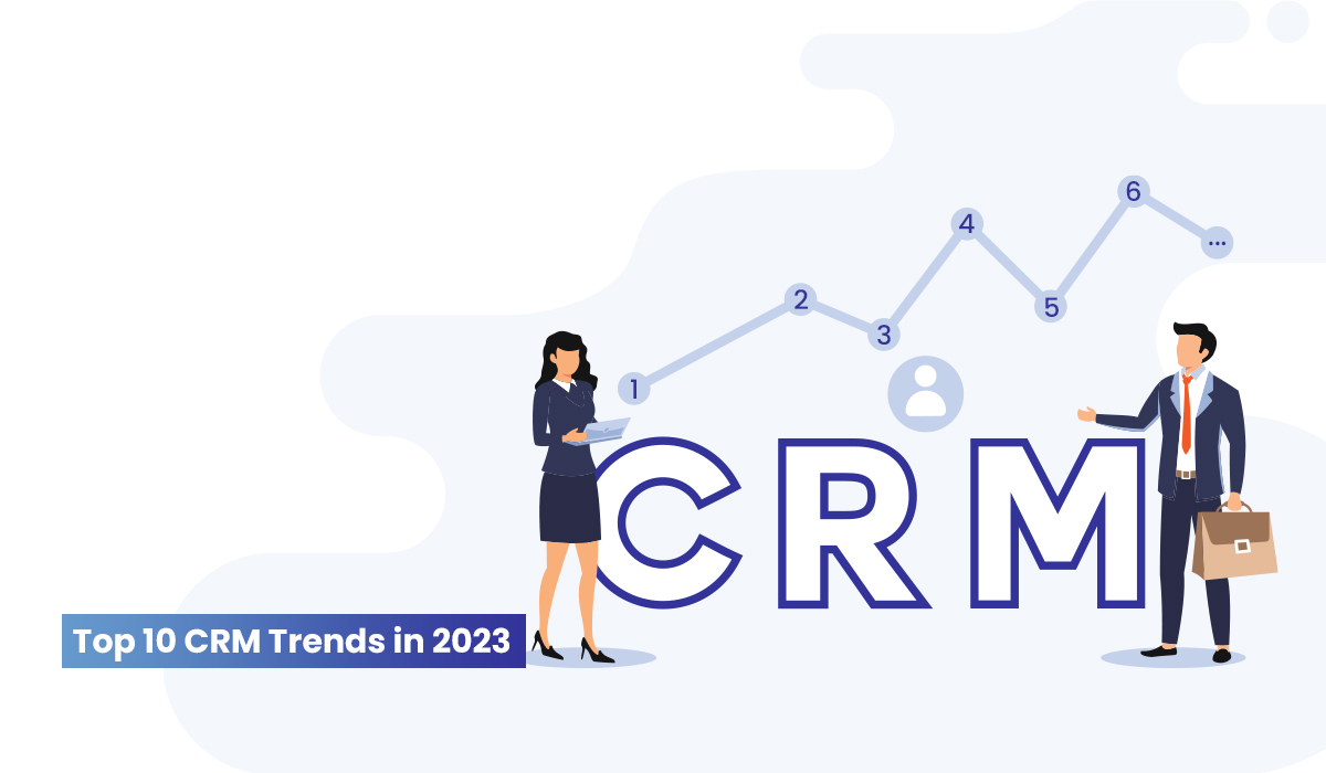 Top 10 CRM Trends in 2023 that you should be aware of