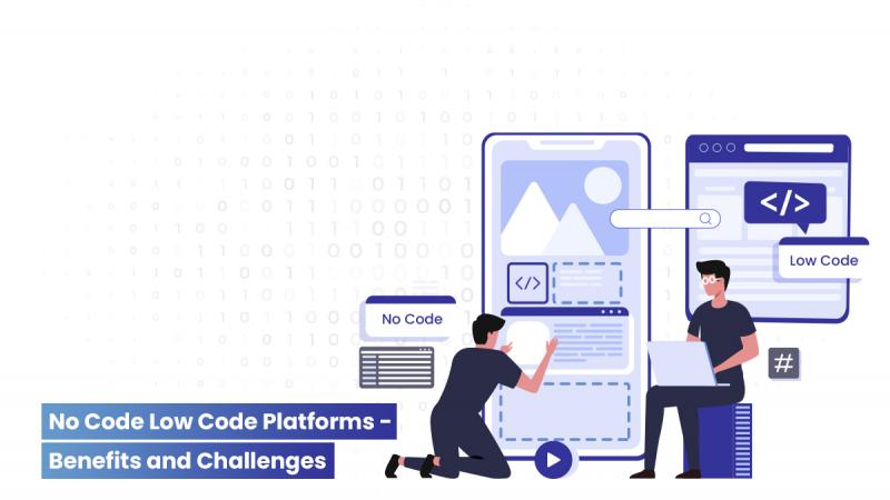 benefits and challenges of low code no code platforms 2023